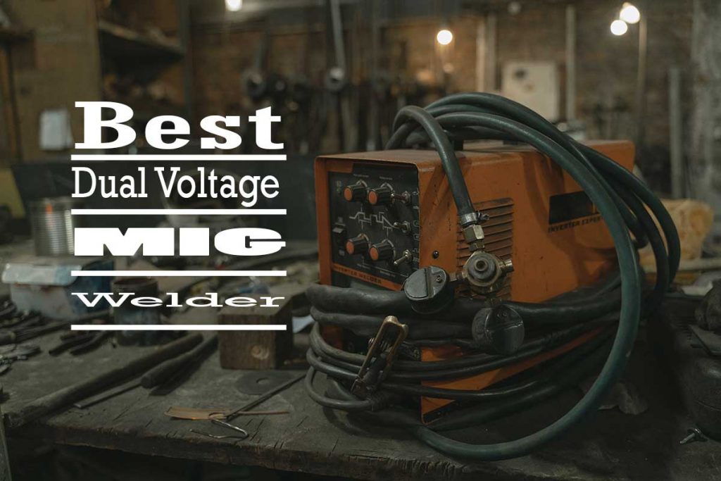 Best Dual Voltage MIG Welder WeldEver
