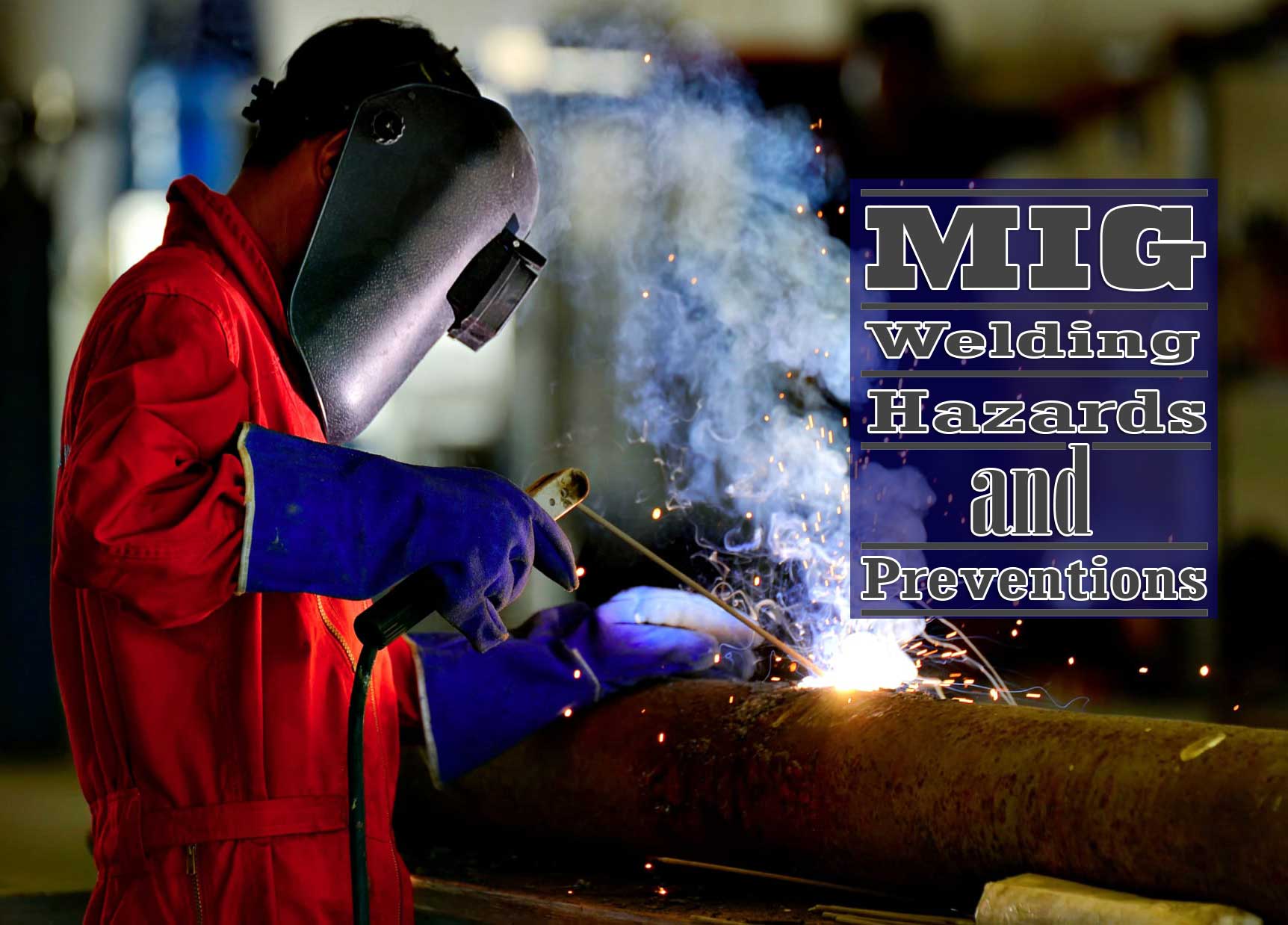 What Are The MIG Welding Hazards And Preventions? WeldEver