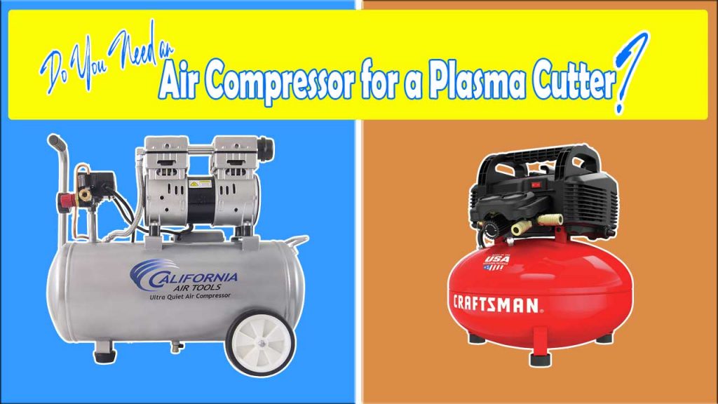 Do You Need An Air Compressor For A Plasma Cutter? WeldEver